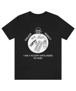 Drugs Addict shirt, Funny shirt, Trending shirt