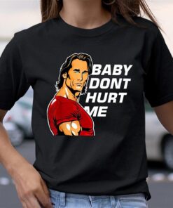 Baby Don't Hurt Me Shirt, Mike O'Hearn Funny T-shirt, Baby Dont Hurt Me T Shirt, Ohearn Shirt