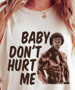 Baby Don’t Hurt Me T Shirt, Funny Mike OHearn Shirt, Meme Sweatshirt