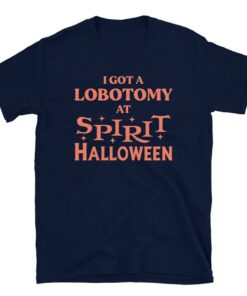 I Got A Lobotomy At Spirit Halloween T-Shirt, Funny shirt, Trending shirt