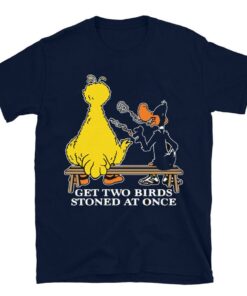 Get Two Birds Stoned At Once shirt, Trending shirt, Funny shirt