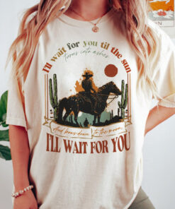 Tyler Childers Shirt Lyrics, Tyler Childers Gift, In Your Love Shirt, I Will Wait For You T-shirt