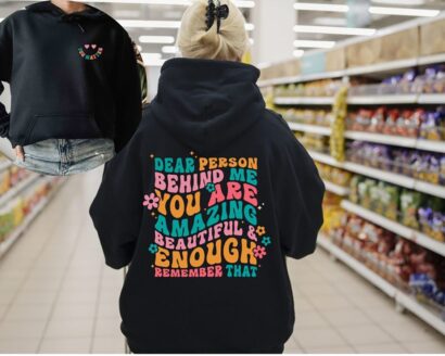 Dear Person Behind Me Hoodie, Personalised Be Kind Message Shirt