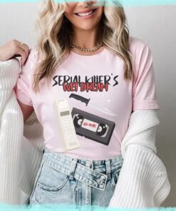 Serial Killer's Wet Dream shirt