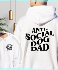 Anti Social Dog Dad Sweatshirt - Dog Dad Gifts for Women - Anti Social Dog Dad Shirt