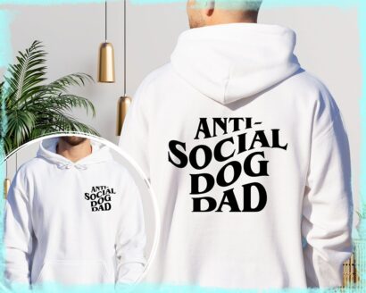 Anti Social Dog Dad Sweatshirt - Dog Dad Gifts for Women - Anti Social Dog Dad Shirt