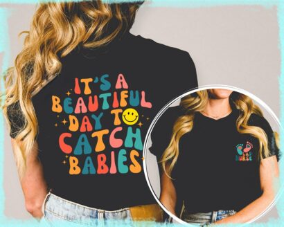 It's A Beautiful Day To Catch Babies Shirt, Labor And Delivery Nurse Gift, OB Doctor Gift, L&D Nurse