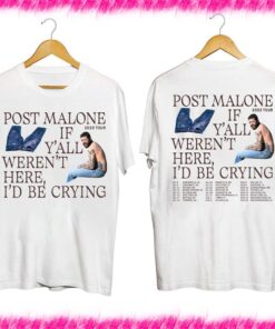 Post Malone 2023 Tour Shirt, Post Malone If Y'all Weren't Here I'd Be Crying Shirt