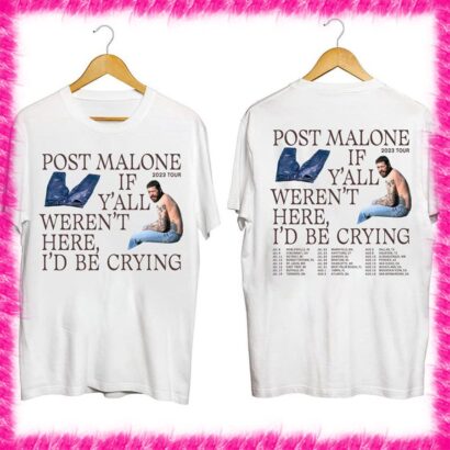 Post Malone 2023 Tour Shirt, Post Malone If Y'all Weren't Here I'd Be Crying Shirt