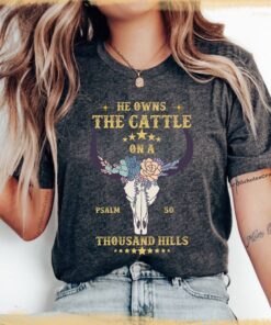 He Owns the Cattle on a Thousand Hills Shirt, Psalm 50, Trendy Long Horn, Bible Verse Shirt, Cattle Farmer, Faith Christian Western T-shirt