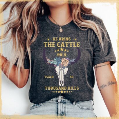 He Owns the Cattle on a Thousand Hills Shirt, Psalm 50, Trendy Long Horn, Bible Verse Shirt, Cattle Farmer, Faith Christian Western T-shirt