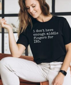 Funny Quote IBS T Shirt, Silly Humor IBS Shirt for Women & Men shirt