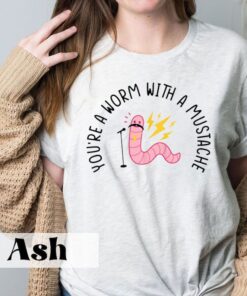 You're A Worm With A Mustache Unisex T-shirt, Pump Rules