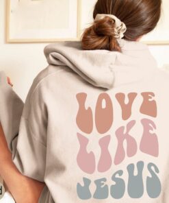 Love Like Jesus t-shirt,Christian Shirt,Bible Verse Hoodie,Religious T shirt,Faith Tshirt,Groovy T-shirt