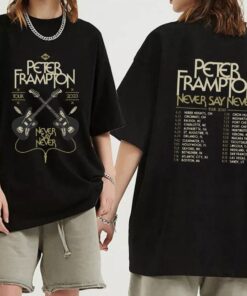 Peter Frampton Never Say Never 2023 Tour Shirt, Peter Frampton Shirt, Never Say Never Tour