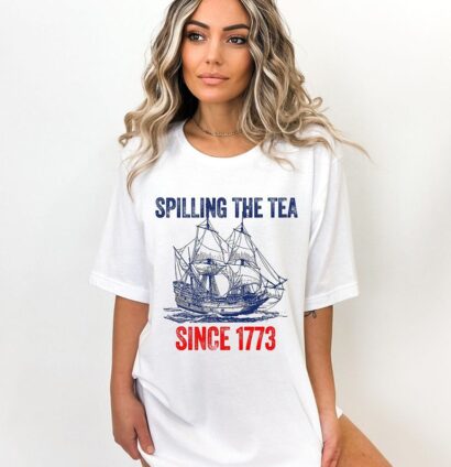 Spilling The Tea Since 1773 Shirt, 4th Of July Shirt