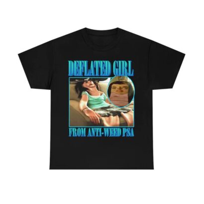 Deflated Girl shirt, From Anti-Weed PSA shirt, Deflated Girl From Anti-Weed PSA shirt