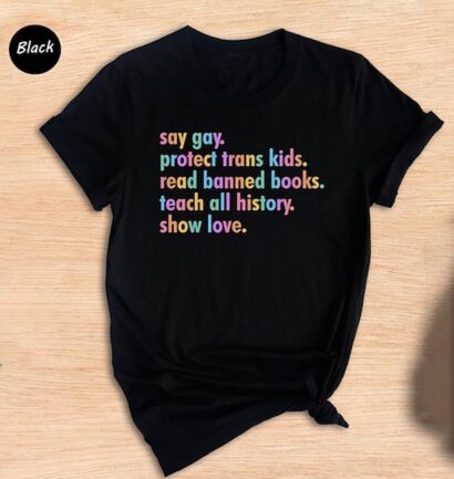 Say Gay Shirt, Equality Shirt, Human Rights Shirt, Transgender Rainbow