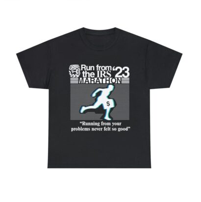 Run from irs the marathon 23 shirt, Running from your problems never left so good tee