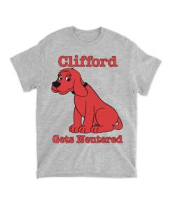 Big Red Dog Gets Neutered Shirt, Clifford Gets Neutered T-shirt