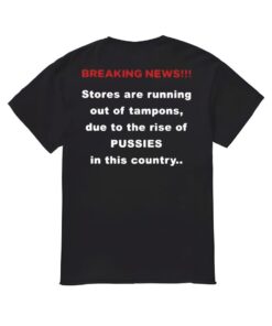 Due To The Rise Of PUSSIES In This Country Shirt