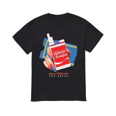 Capitalist Nostalgla Shirt, Share A Coke With The Abyss T-shirt