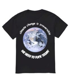 Climate Change Is Irreversible Shirt