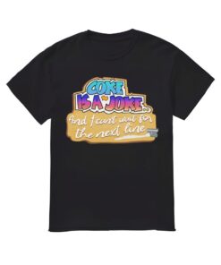 Coke Is A Joke And I Can't Wait For The Next Line Shirt