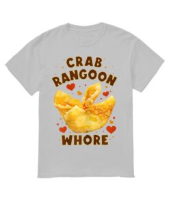 Crab Rangoon Whore Shirt, Crab Rangoon Whore T-shirt