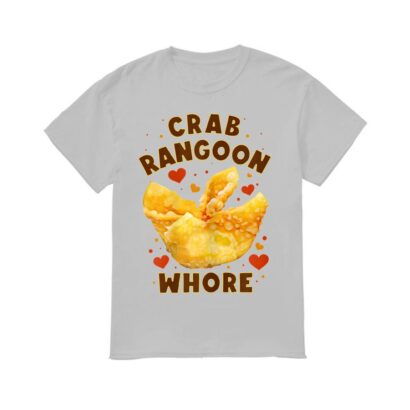 Crab Rangoon Whore Shirt, Crab Rangoon Whore T-shirt