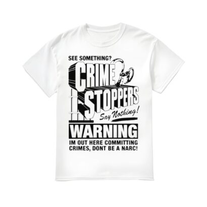 Crime Stoppers See Something Say Nothing Shirt