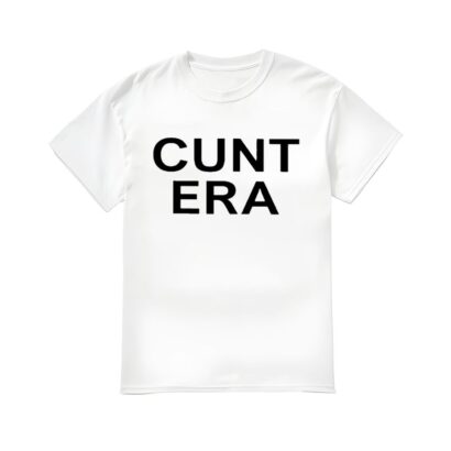 Cunt Era Shirt, Cunt Era T-shirt