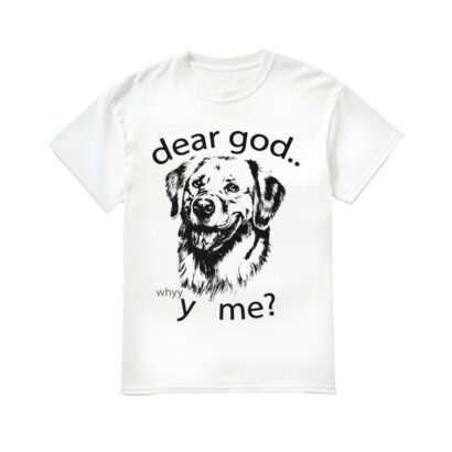 Dear God Y Me Shirt, Dear God Y Me T-shirt