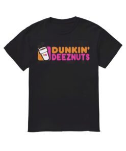 Dunkin Deez Nuts Shirt, Dunkin Deez Nuts T-shirt