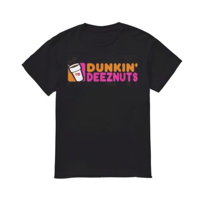 Dunkin Deez Nuts Shirt, Dunkin Deez Nuts T-shirt