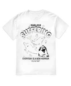 Endless Suffering Shirt, Endless Suffering Everyday Is A New Horror T-shirt