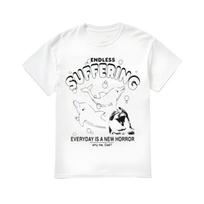 Endless Suffering Shirt, Endless Suffering Everyday Is A New Horror T-shirt