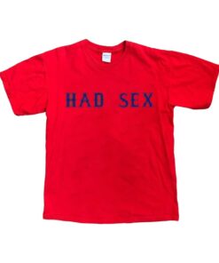 Had Sex Shirt, Had Sex T-shirt