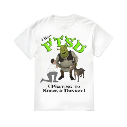 I Have PTSD Shirt, Praying To Shrek And Donkey T-shirt