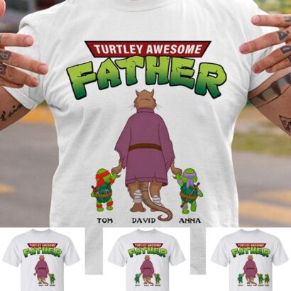 Father's Day Custom T-shirt, Turtley Awesome Father T-shirt, The Turtley Father Tee