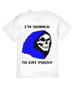 I'm Scared To Eat Pusy Shirt, I'm Scared To Eat Pusy 8-bit T-shirt