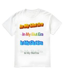 In My Slut Era Shirt, In My Slut Era T-shirt
