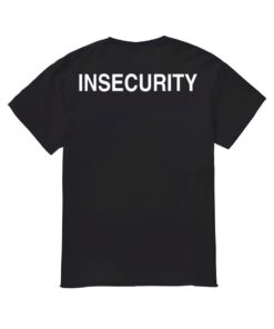 Insecurity Shirt, Insecurity T-shirt