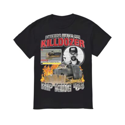 Legends Never Die Killdozer Shirt, Legends Never Die Killdozer T-shirt