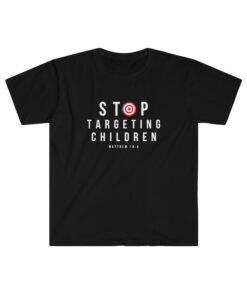 Stop Targeting Children Soft Style T-Shirt