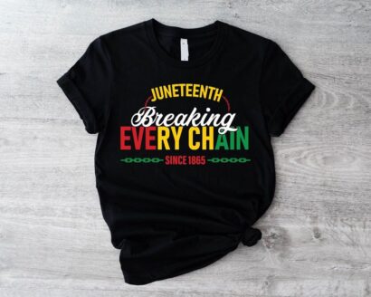 Juneteenth Shirt, Breaking Every Chain Since 1865 T-shirt