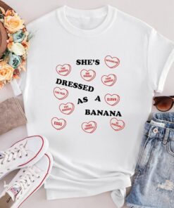 She's Dressed As A Banana Shirt,Banana Song Shirt,Song Lyrics Shirt