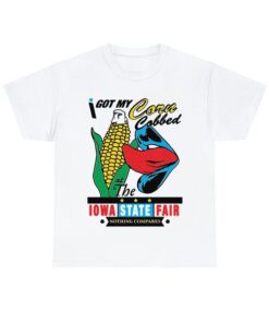 I Got My Corn Cobbed At The Lowa State Fair Shirt