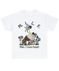 MILF (Man, I Love Fungi) Shirt