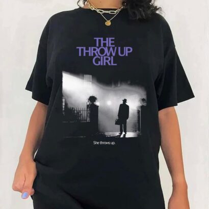 The Throw Up Girl She Throws Up T-Shirt, The Throw Up Girl Shirt